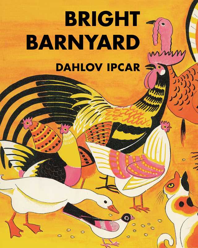 Bright Barnyard by Dahlov Ipcar: Hardcover; 40 pages / English
